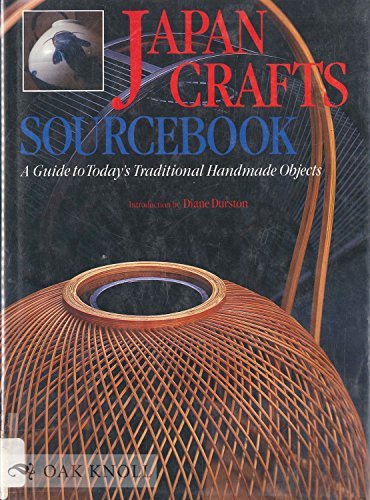 Japan Crafts Sourcebook: A Guide to Today's Traditional Handmade Objects
