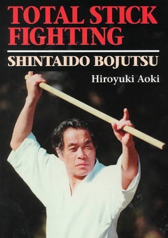 Total Stick Fighting: Shintaido Bojutsu