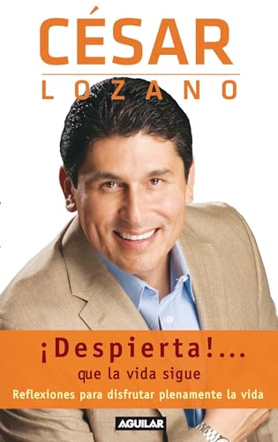 ¡Despierta!...que la vida sigue. Reflexiones para disfrutar plenamente la vida (Spanish Edition)