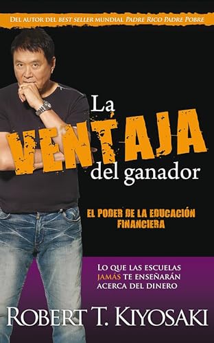 La ventaja del ganador / Unfair Advantage: The Power of Financial Education (Padre Rico / Rich Dad) (Spanish Edition)