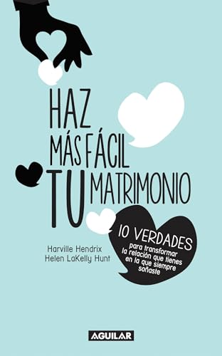 Haz más fácil tu matrimonio / Making Marriage Simple (Spanish Edition)
