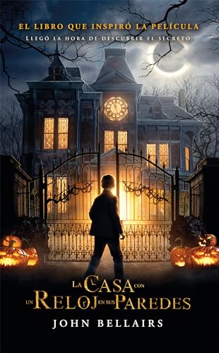 La casa con un reloj en sus paredes / The House with a Clock in Its Walls (Los Casos de Lewis Barnavelt) (Spanish Edition)