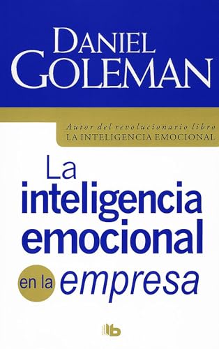 La inteligencia emocional en la empresa / Working with Emotional Intelligence (Colección Daniel Goleman) (Spanish Edition)