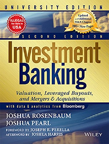 Investment Banking: Valuation, Leveraged Buyouts and Mergers & Acquisitions