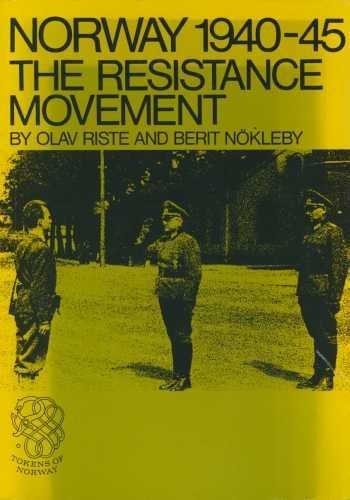 Norway 1940 to 1945: The Resistance Movement