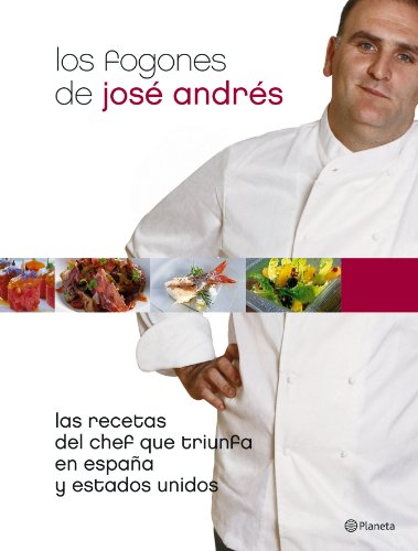 Los fogones de José Andrés: Las recetas del chef que triunfa en España y Estados Unidos