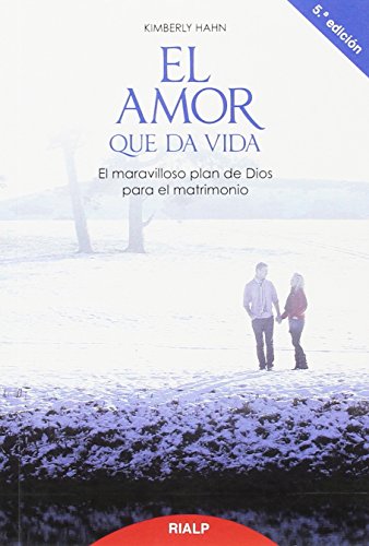 El amor que da vida: El maravilloso plan de Dios para el matrimonio