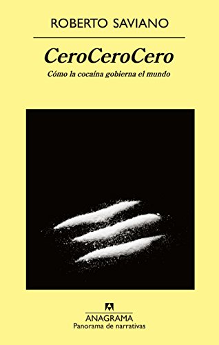 CeroCeroCero: Cómo la cocaína gobierna el mundo (Panorama de narrativas) (Spanish Edition)