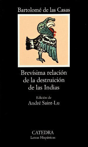 Brevísima relación de la destruición de las Indias (Spanish Edition)