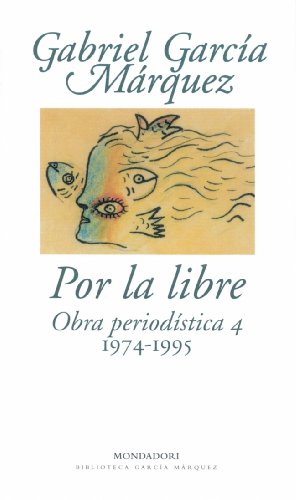 Por la libre.Obra periodística 4 (1974-1995)