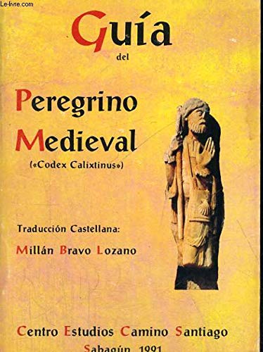 Guía del peregrino medieval, Codex Calixtinus (Spanish Edition)