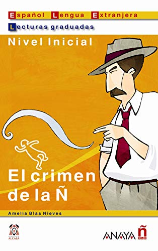 El crimen de la Ñ (Lecturas Graduadas / Graded Readings) (Spanish Edition)