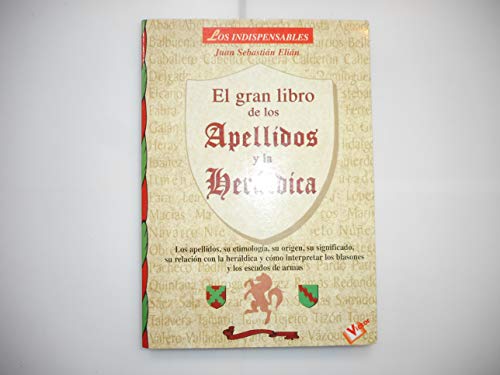 Gran libro de los apellidos y la heraldica/ The Great Book of Last Names and Heraldry (los indispensables) (Spanish Edition)