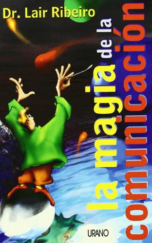 La magia de la comunicación (Spanish Edition)