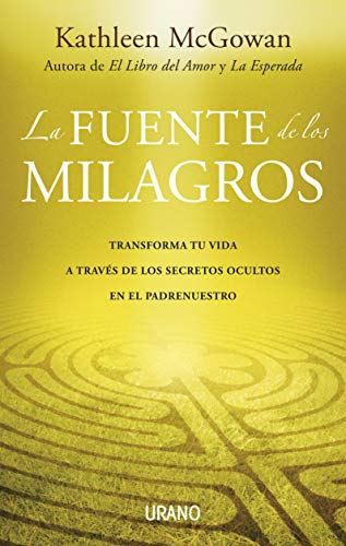 La fuente de los milagros: Transforma tu vida a través de los secretos ocultos en el Padrenuestro (Spanish Edition)