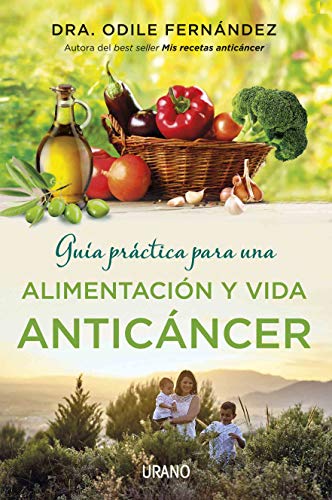 Guía práctica para una alimentación y vida anticáncer (Spanish Edition)