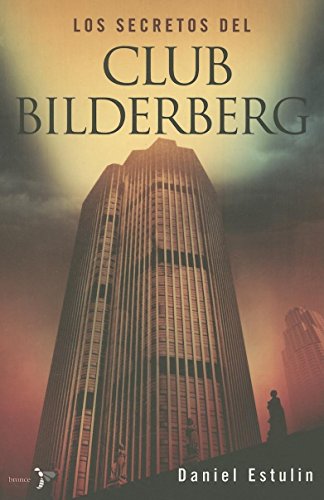 Los Secretos Del Club Bilderberg/ the Secrets of Club Bilderberg (Spanish Edition)