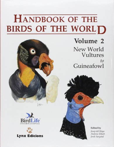 Handbook of the Birds of the World. Volume 2: New World Vultures to Guineafowl