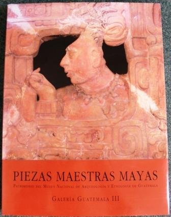 Piezas Maestras Mayas/ Mayan Masterful Pieces: Patrimonio Del Museo Nacional De Arqueologia Y Etnologia De Guatemala (Galeria Guatemala) (Spanish Edition)