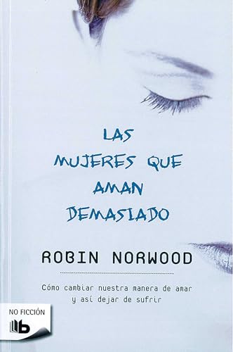 Las mujeres que aman demasiado / Women Who Love Too Much (Spanish Edition)