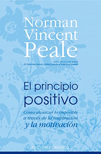 El principio positivo: Cómo alcanzar lo imposible a través de la inspiración y la motivación (Spanish Edition)