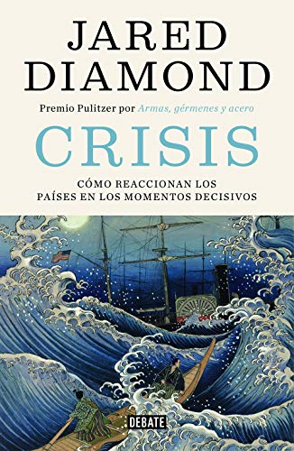 Crisis: Cómo reaccionan los países en los momentos decisivos / Upheaval: Turning Points for Nations in Crisis (Spanish Edition)