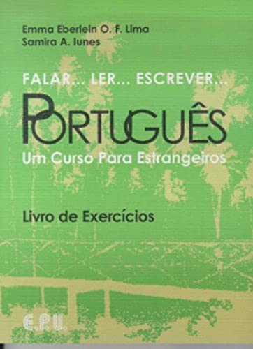 Falar...Ler...Escrever...Portugues Exercicios: Um Curso Para Estrangeiros (Portuguese Edition)