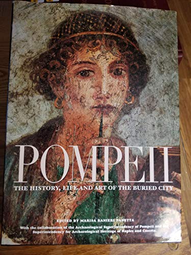 Pompeii: the History, Life and Art of the Buried City