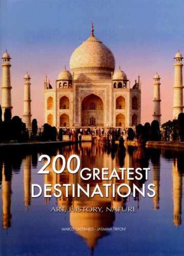 200 Great Destinations: Art, History, Nature