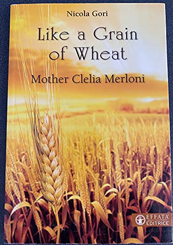 Like a Grain of Wheat: Mother Clelia Merloni