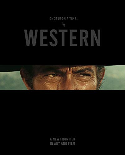 Once Upon a Time . . . The Western: A New Frontier in Art and Film