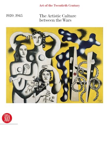 Art of the Twentieth Century, Volume II: 1920-1945 The Artistic Culture Between the Wars