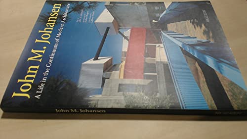 John M. Johansen: A Life in the Continuum of Modern Architecture