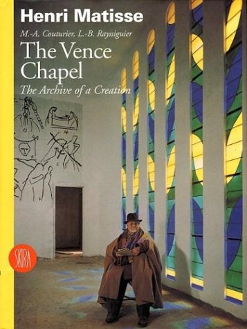 Henri Matisse: The Vence Chapel: The Archive of a Creation