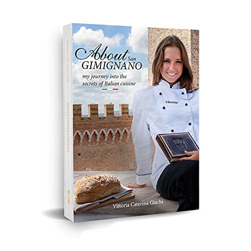 About San Gimignano. My journey into the secrets of Tuscan cuisine