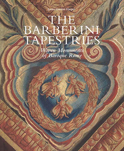 Barberini Tapestries: Woven Monuments of Baroque Rome