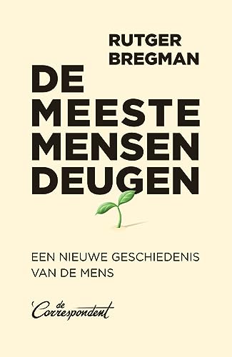 De meeste mensen deugen: een nieuwe geschiedenis van de mens (Dutch Edition)