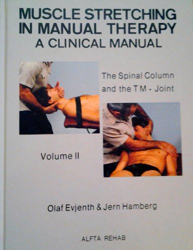Muscle Stretching in Manual Therapy: A Clinical Manual, The Spinal Column and Tempro-mandibular Joint, Vol. 2
