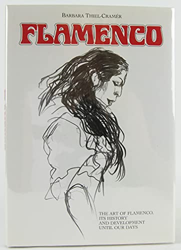 Flamenco: The Art of Flamenco, Its History and Development Until Our Days