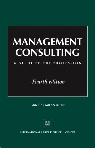 Management Consulting: A Guide to the Profession
