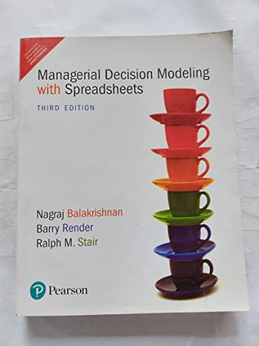 Managerial Decision Modeling with Spreadsheets