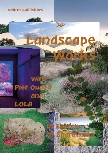 Landscape Works with Piet Oudolf and LOLA: In Search of Sharawadgi