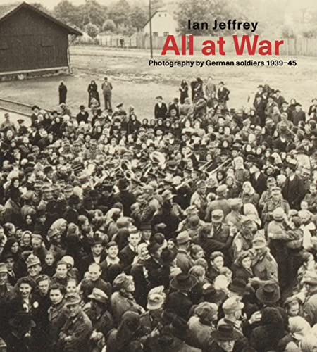 All At War: Photography by German soldiers 1939-45