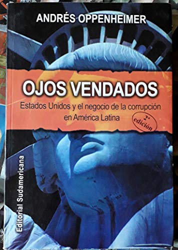 Ojos Vendados: Estados Unidos Y El Negocio De La Corrupcion En America Latina