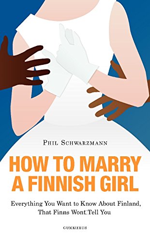 How to Marry a Finnish Girl - Everything You Want to Know About Finland, That Finns Won't Tell You