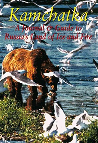 Kamachatka: A Journal & Guide to Russia's Land of Ice and Fire (Odyssey Illustrated Guides)