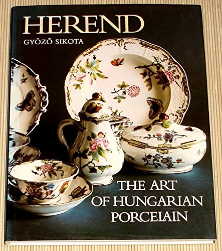 Herend, The Art of Hungarian Porcelain