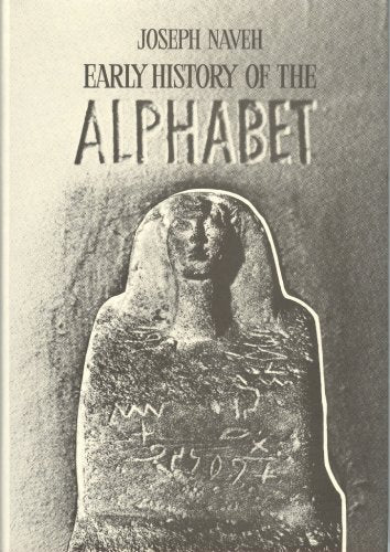 Early History of the Alphabet: An Introduction to West Semitic Epigraphy and Palaeography