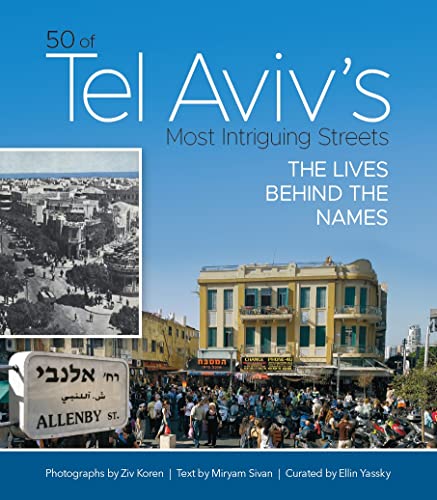 50 of Tel Aviv's Most Intriguing Streets; The Lives Behind the Names
