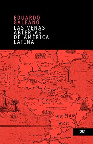 Las venas abiertas de America Latina/ The Open Veins of Latin America (Spanish Edition)
